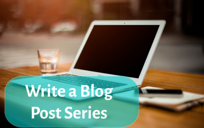 Why (and How!) You Should Write Blog Post Series